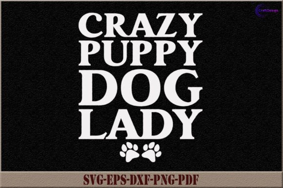Crazy Puppy Dog Lady SVG